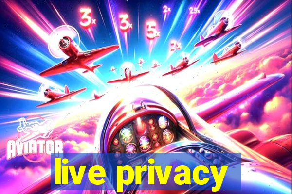 live privacy